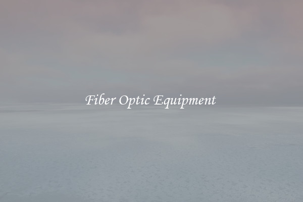 Fiber Optic Equipment 