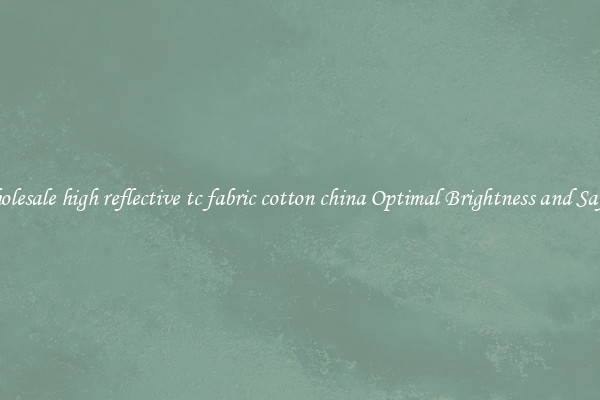 Wholesale high reflective tc fabric cotton china Optimal Brightness and Safety
