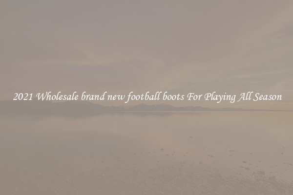 2021 Wholesale brand new football boots For Playing All Season