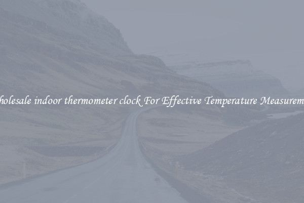 Wholesale indoor thermometer clock For Effective Temperature Measurement