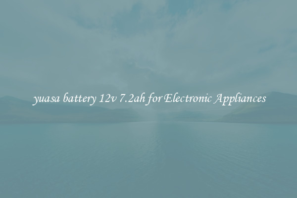 yuasa battery 12v 7.2ah for Electronic Appliances