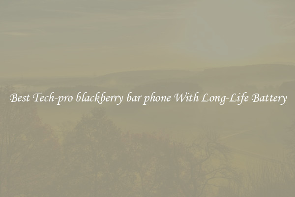 Best Tech-pro blackberry bar phone With Long-Life Battery