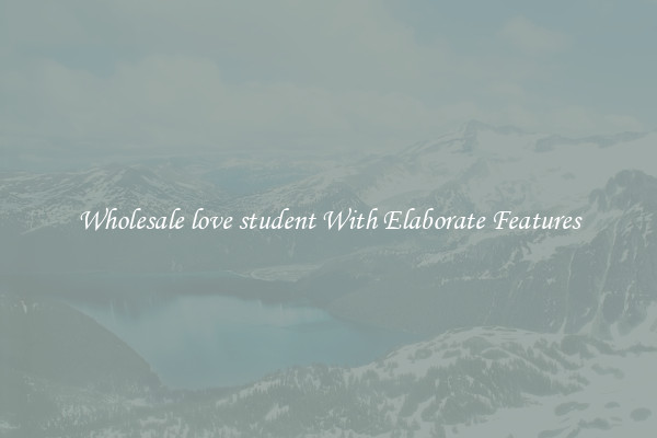 Wholesale love student With Elaborate Features