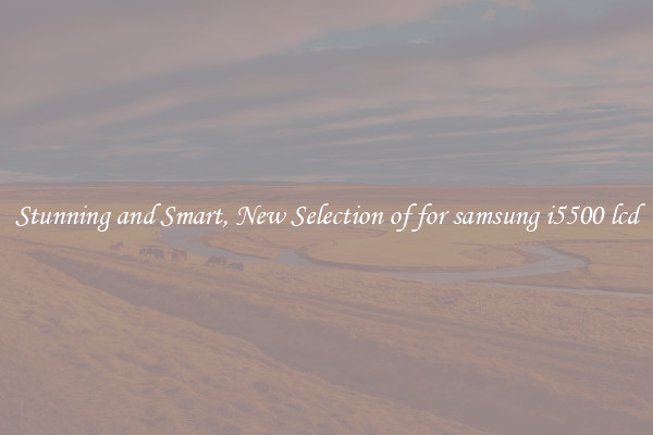 Stunning and Smart, New Selection of for samsung i5500 lcd