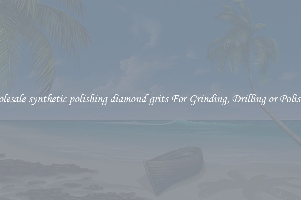 Wholesale synthetic polishing diamond grits For Grinding, Drilling or Polishing