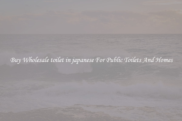 Buy Wholesale toilet in japanese For Public Toilets And Homes