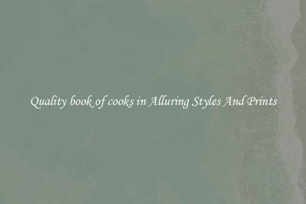 Quality book of cooks in Alluring Styles And Prints