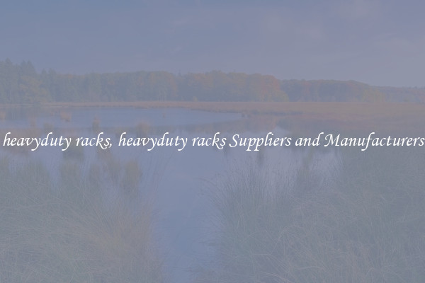 heavyduty racks, heavyduty racks Suppliers and Manufacturers