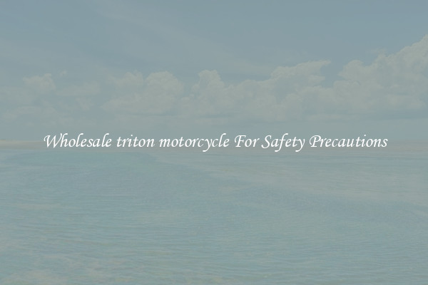 Wholesale triton motorcycle For Safety Precautions