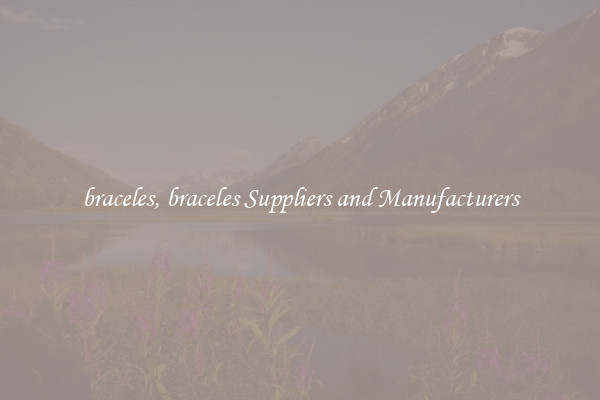 braceles, braceles Suppliers and Manufacturers