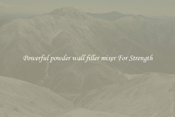 Powerful powder wall filler mixer For Strength