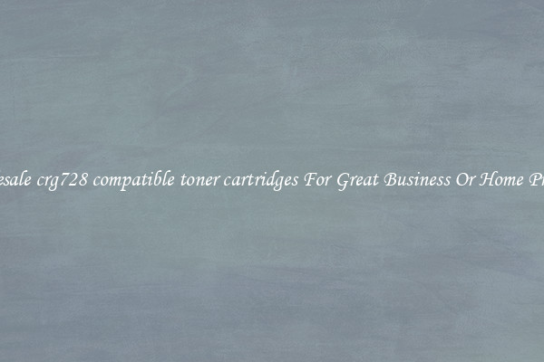 Wholesale crg728 compatible toner cartridges For Great Business Or Home Printing