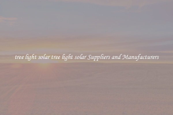 tree light solar tree light solar Suppliers and Manufacturers