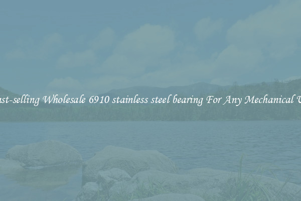 Fast-selling Wholesale 6910 stainless steel bearing For Any Mechanical Use