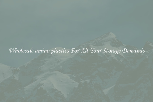 Wholesale amino plastics For All Your Storage Demands