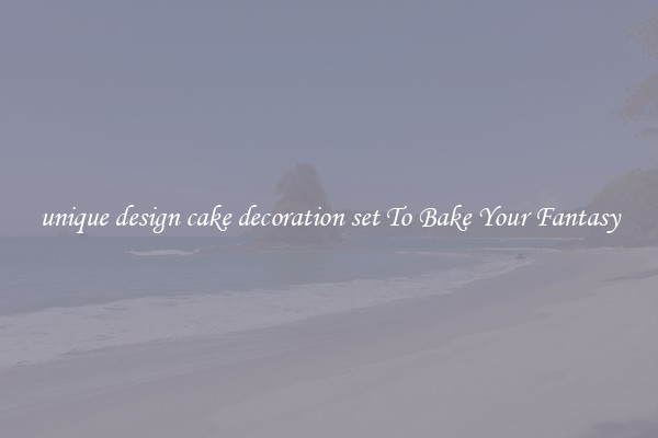 unique design cake decoration set To Bake Your Fantasy