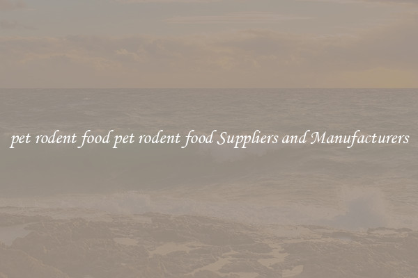 pet rodent food pet rodent food Suppliers and Manufacturers