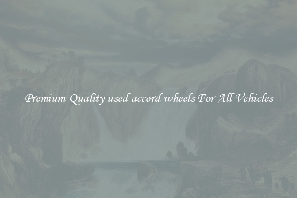 Premium-Quality used accord wheels For All Vehicles