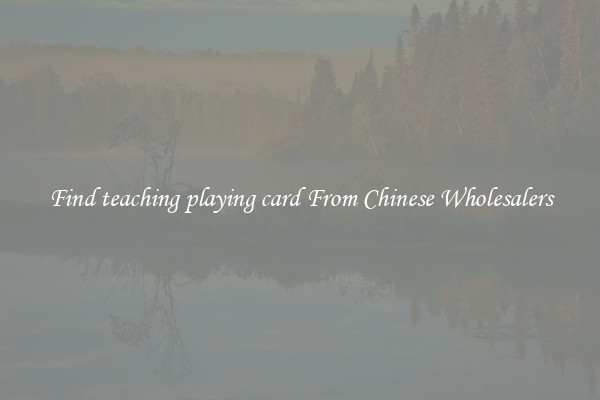 Find teaching playing card From Chinese Wholesalers