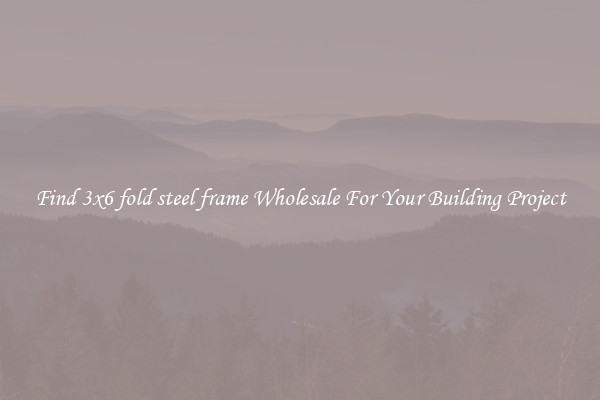 Find 3x6 fold steel frame Wholesale For Your Building Project