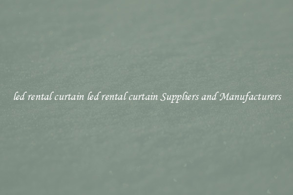 led rental curtain led rental curtain Suppliers and Manufacturers