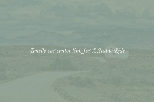 Tensile car center link for A Stable Ride