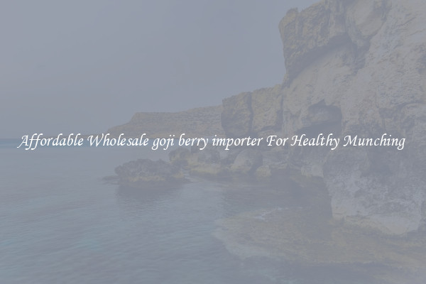 Affordable Wholesale goji berry importer For Healthy Munching 