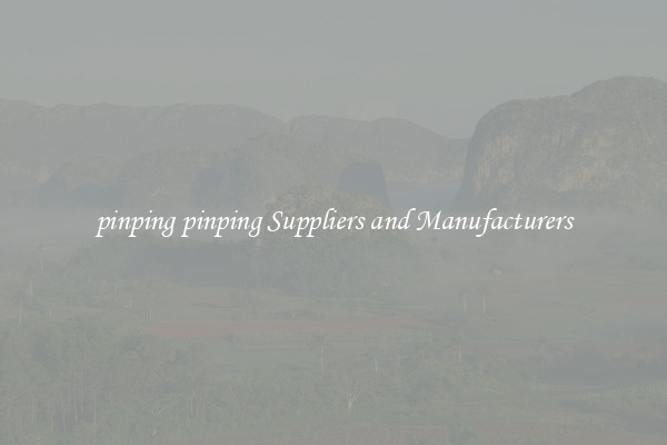 pinping pinping Suppliers and Manufacturers