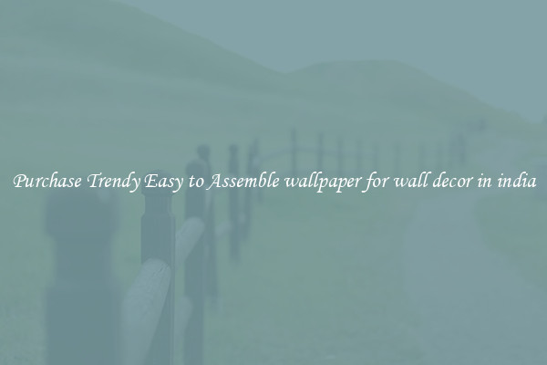 Purchase Trendy Easy to Assemble wallpaper for wall decor in india