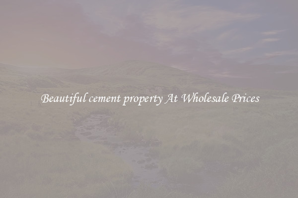 Beautiful cement property At Wholesale Prices