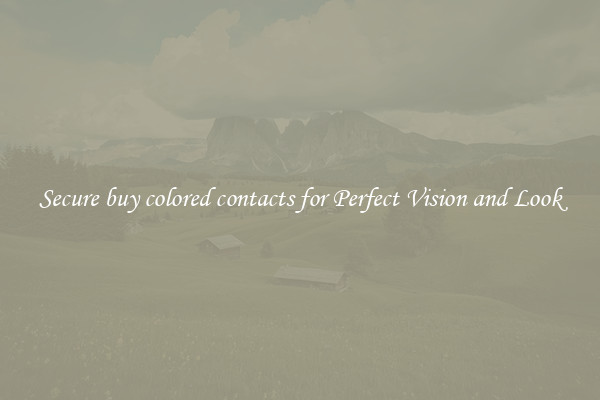 Secure buy colored contacts for Perfect Vision and Look