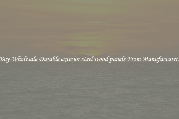 Buy Wholesale Durable exterior steel wood panels From Manufacturers