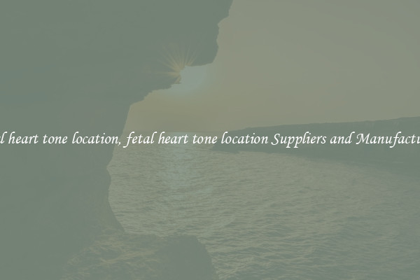 fetal heart tone location, fetal heart tone location Suppliers and Manufacturers