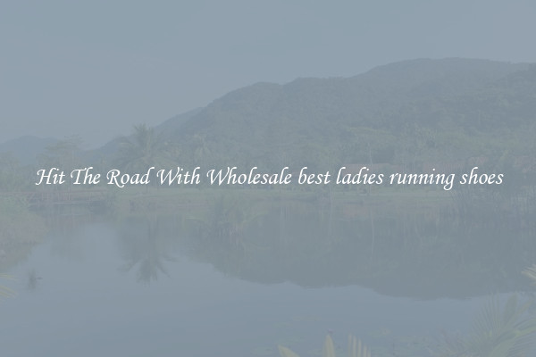 Hit The Road With Wholesale best ladies running shoes