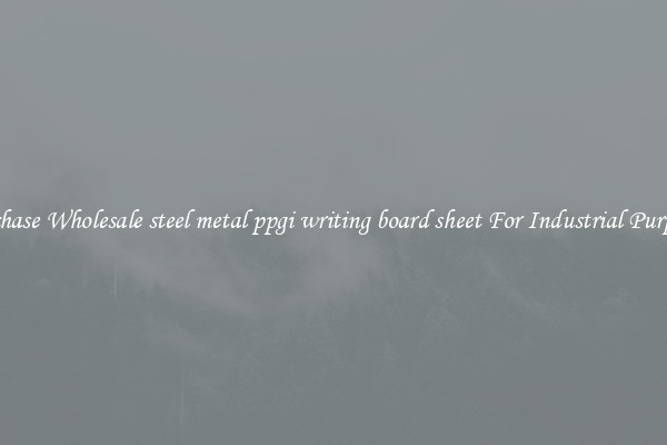 Purchase Wholesale steel metal ppgi writing board sheet For Industrial Purposes