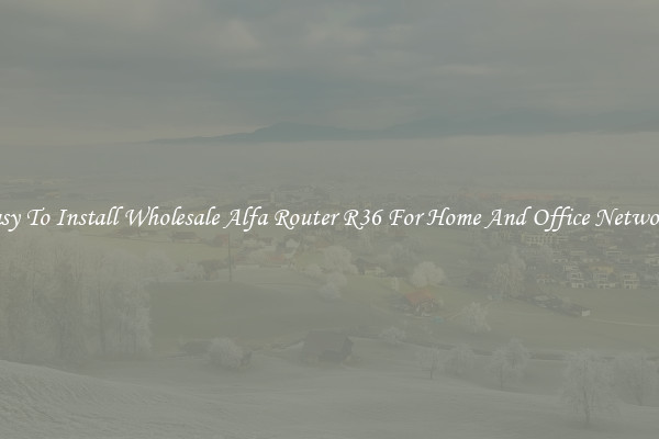 Easy To Install Wholesale Alfa Router R36 For Home And Office Networks