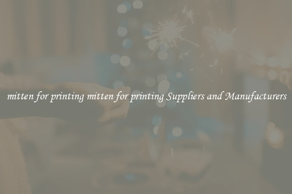 mitten for printing mitten for printing Suppliers and Manufacturers
