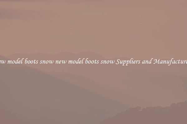 new model boots snow new model boots snow Suppliers and Manufacturers