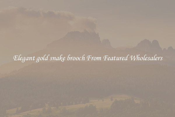 Elegant gold snake brooch From Featured Wholesalers